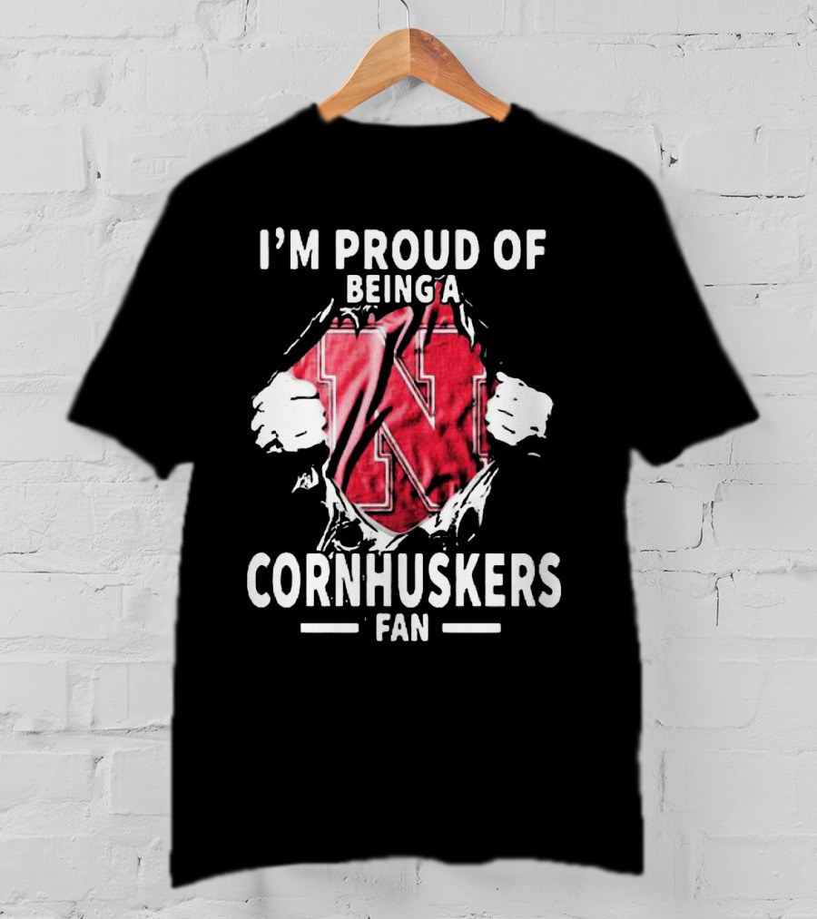I'm Proud Of Being A Nebraska Cornhuskers Fan T-Shirt