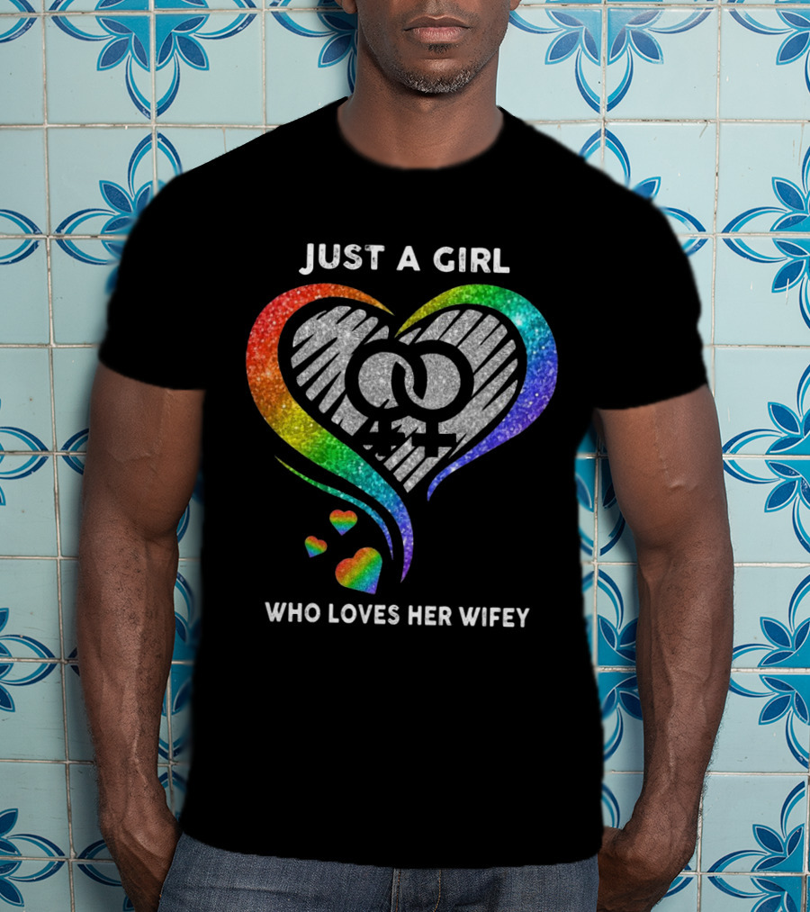 Just A Girl Who Loves Her Wifey Rainbow Heart T-Shirt