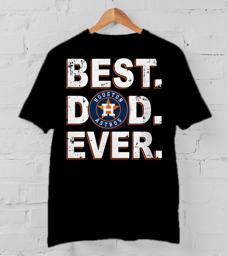 Best Dad Ever Houston Astros T-Shirt