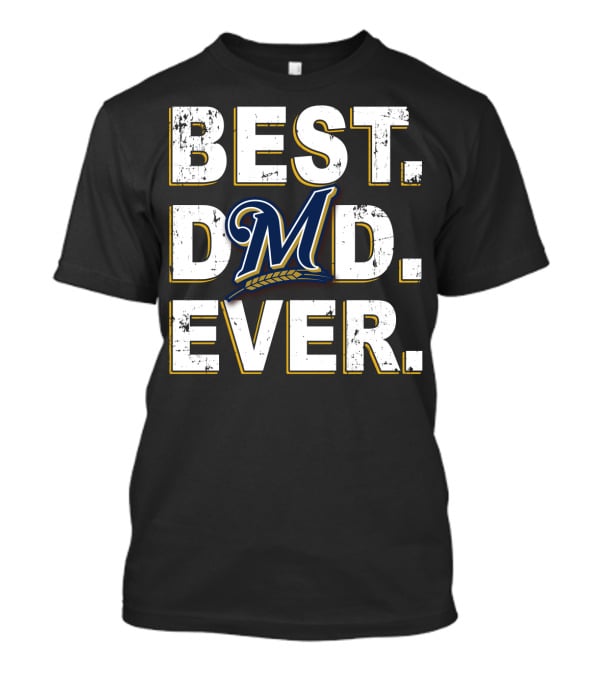Best Dad Ever Milwaukee Brewers T-Shirt