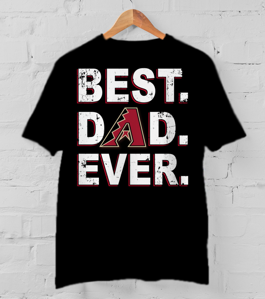 Best Dad Ever Arizona Diamondbacks T-Shirt