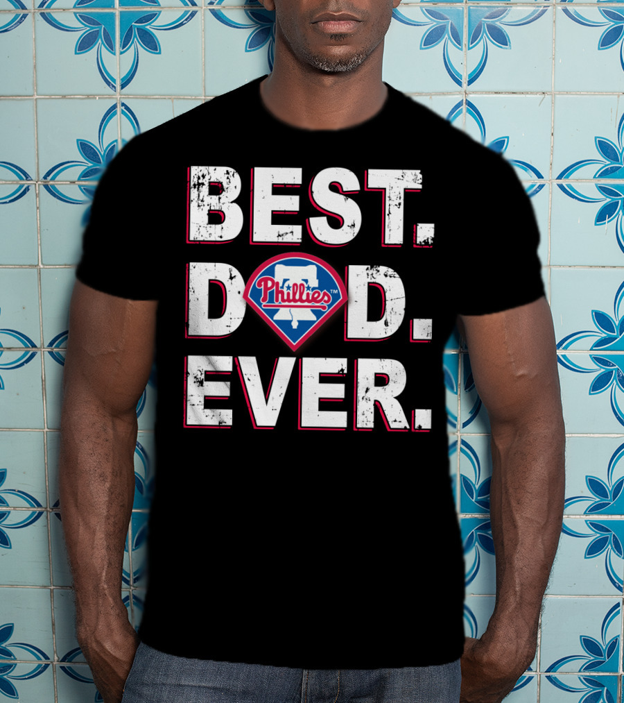Best Dad Ever Phillies T-Shirt