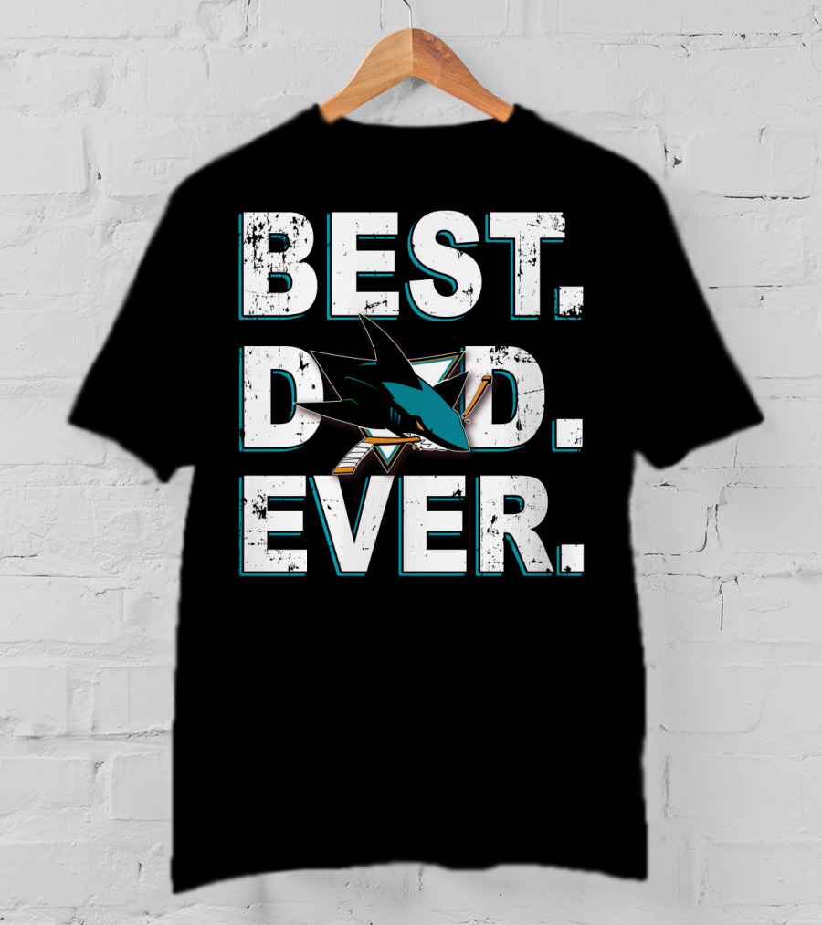 Best Dad Ever San Jose Sharks Fan Gear T-Shirt