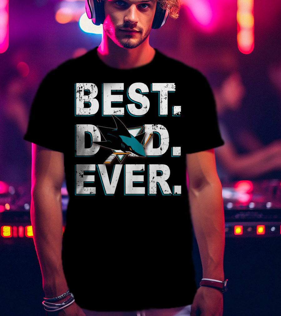 Best Dad Ever San Jose Sharks Fan Gear T-Shirt