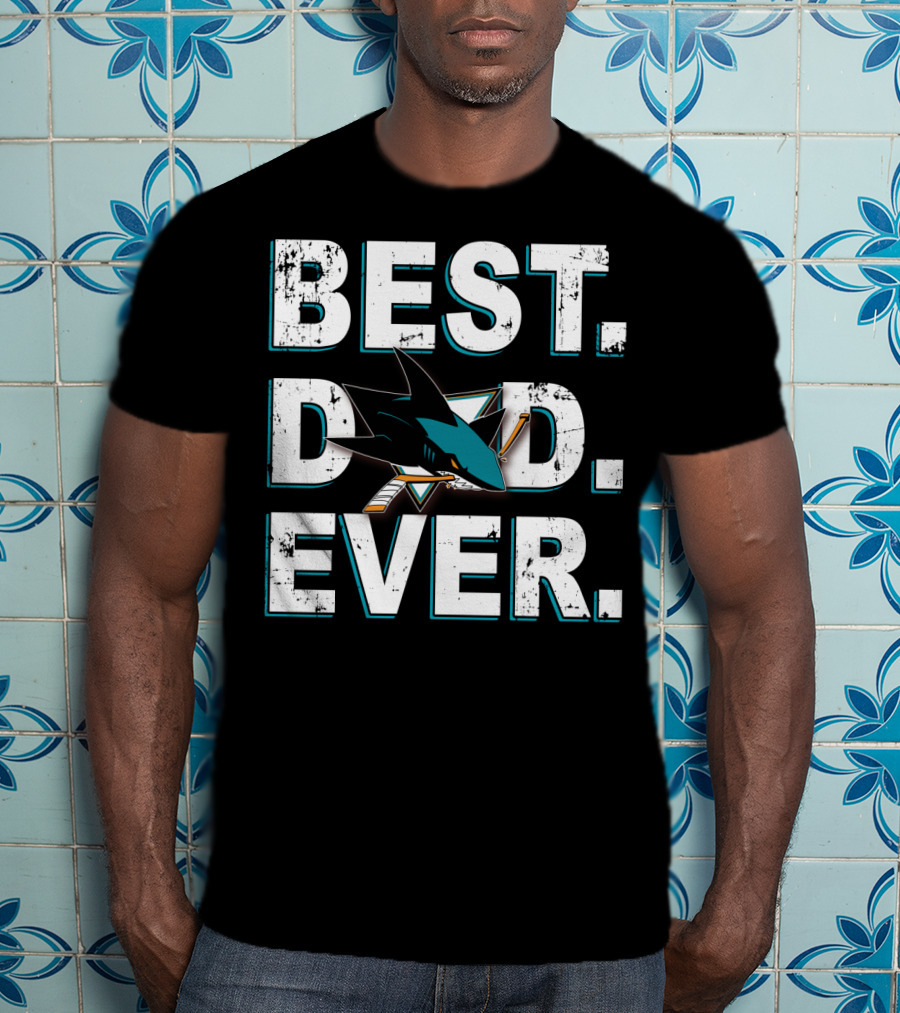 Best Dad Ever San Jose Sharks Fan Gear T-Shirt