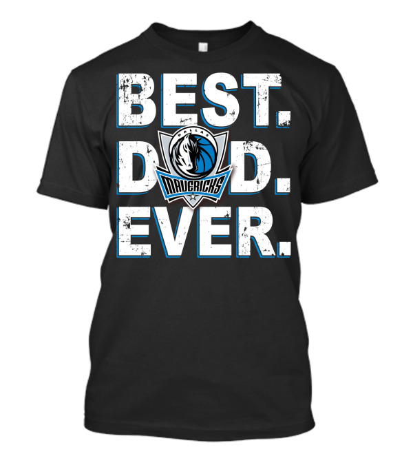 Best Dad Ever Dallas Mavericks T-Shirt