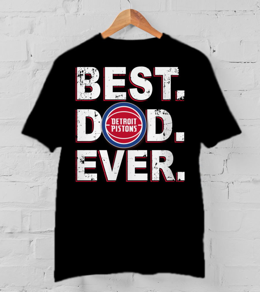 Best Dad Ever Detroit Pistons T-Shirt