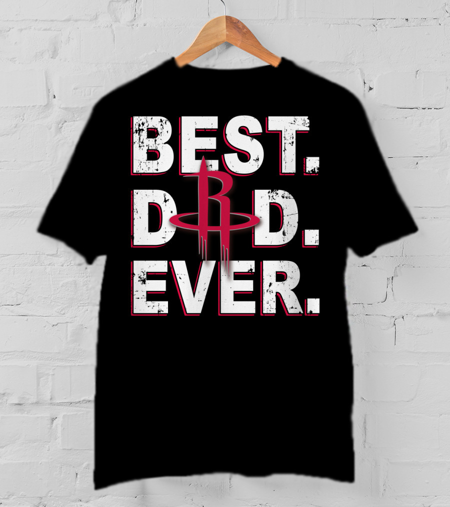 Best Dad Ever Houston Rockets Basketball T-Shirt