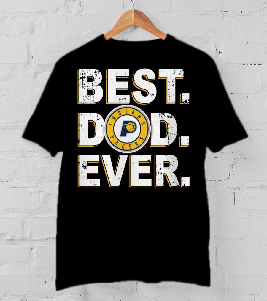 Indiana Pacers Best Dad Ever T-Shirt
