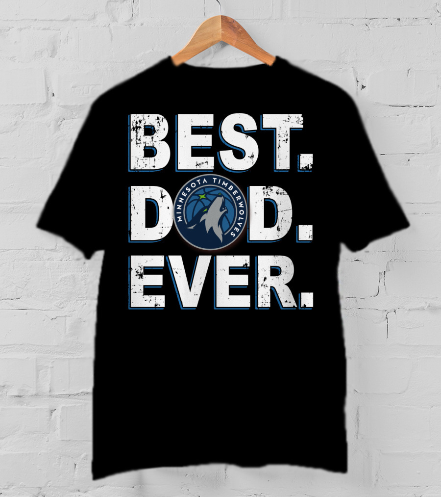 Best Dad Ever Minnesota Timberwolves Basketball T-Shirt