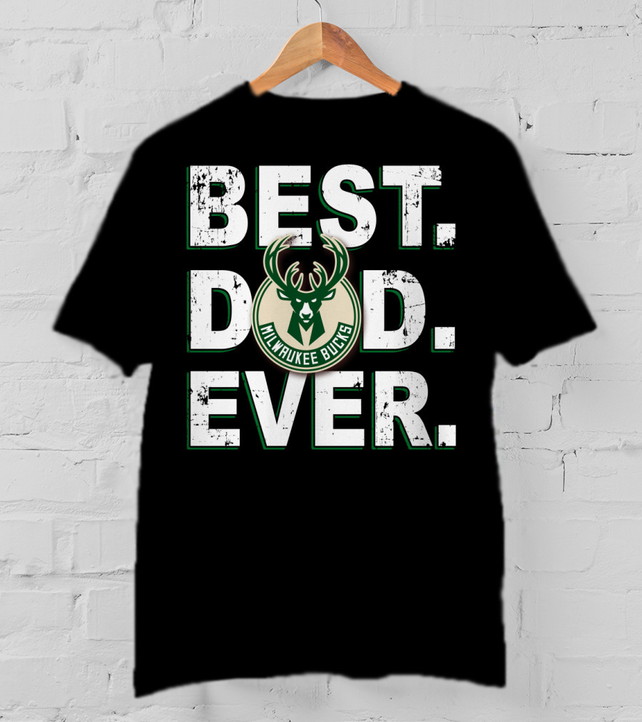 Best Dad Ever Milwaukee Bucks T-Shirt