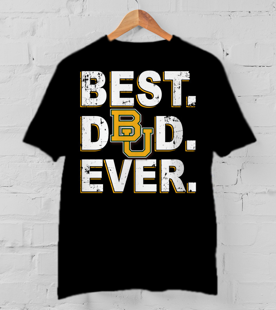 Best Dad Ever Bu Baylor Bears T-Shirt