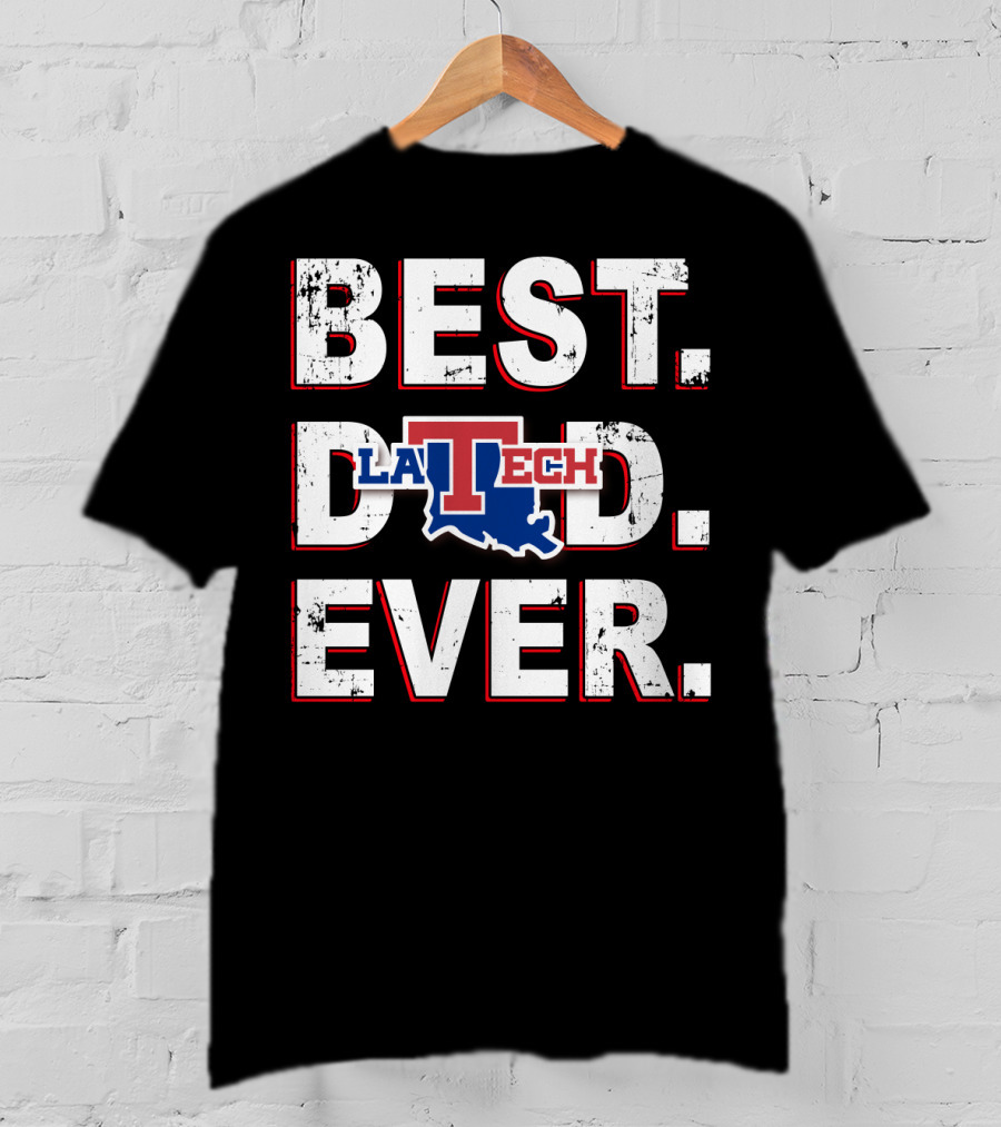Best Dad Ever Louisiana Tech Bulldogs LA Tech T-Shirt