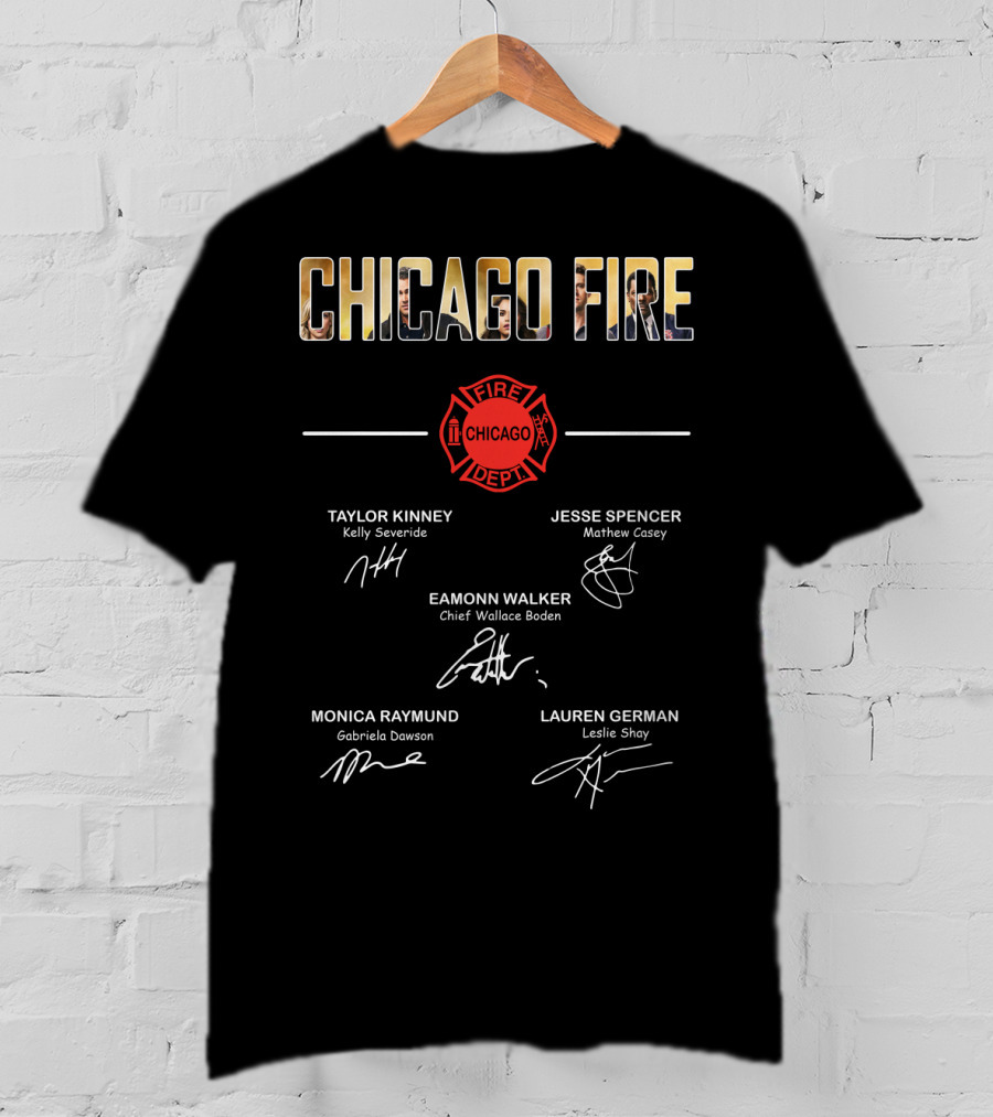 Chicago Fire Taylor Kinney Jesse Spencer Eamonn Walker Monica Raymund Lauren German Cast Signatures T-Shirt