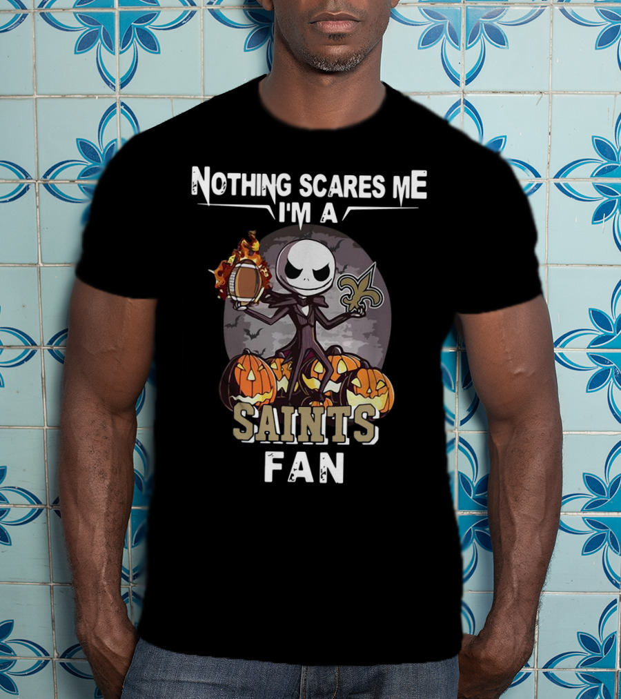 Jack Skellington Nothing Scares Me I'm A New Orleans Saints Fan T-Shirt