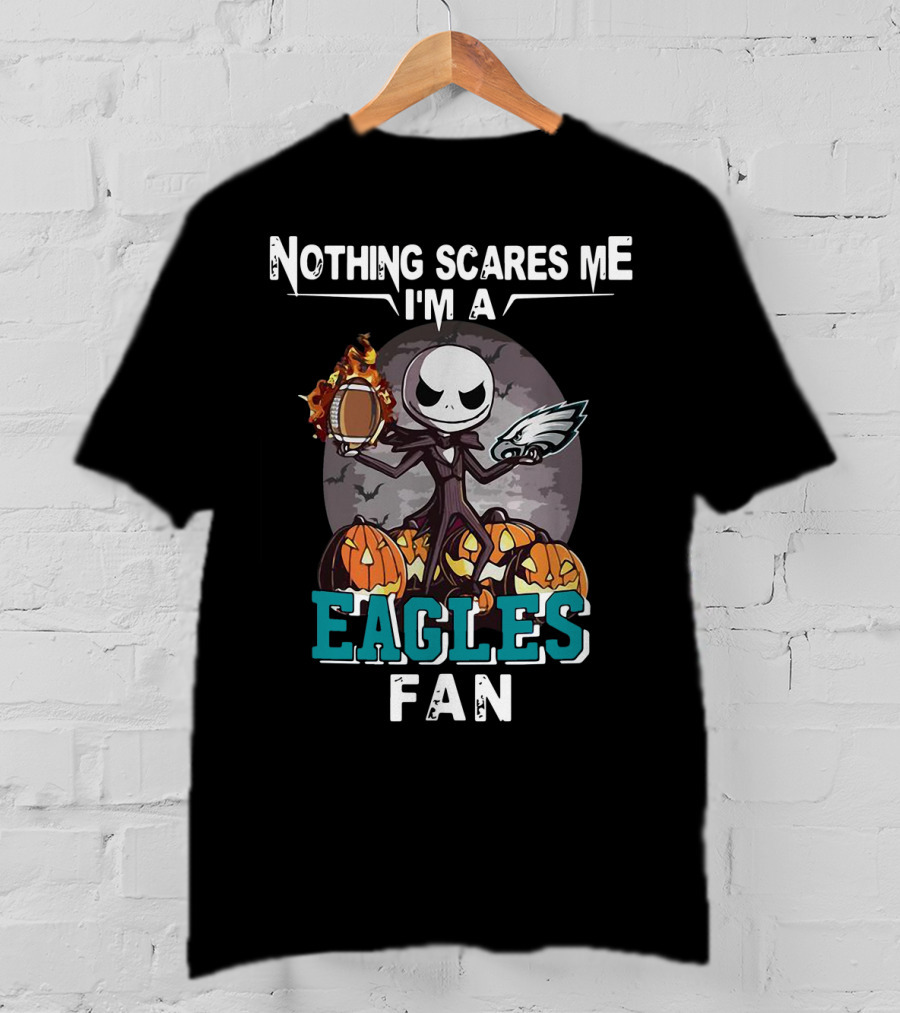 Nothing Scares Me I'm A Jack Skellington Eagles Fan T-Shirt