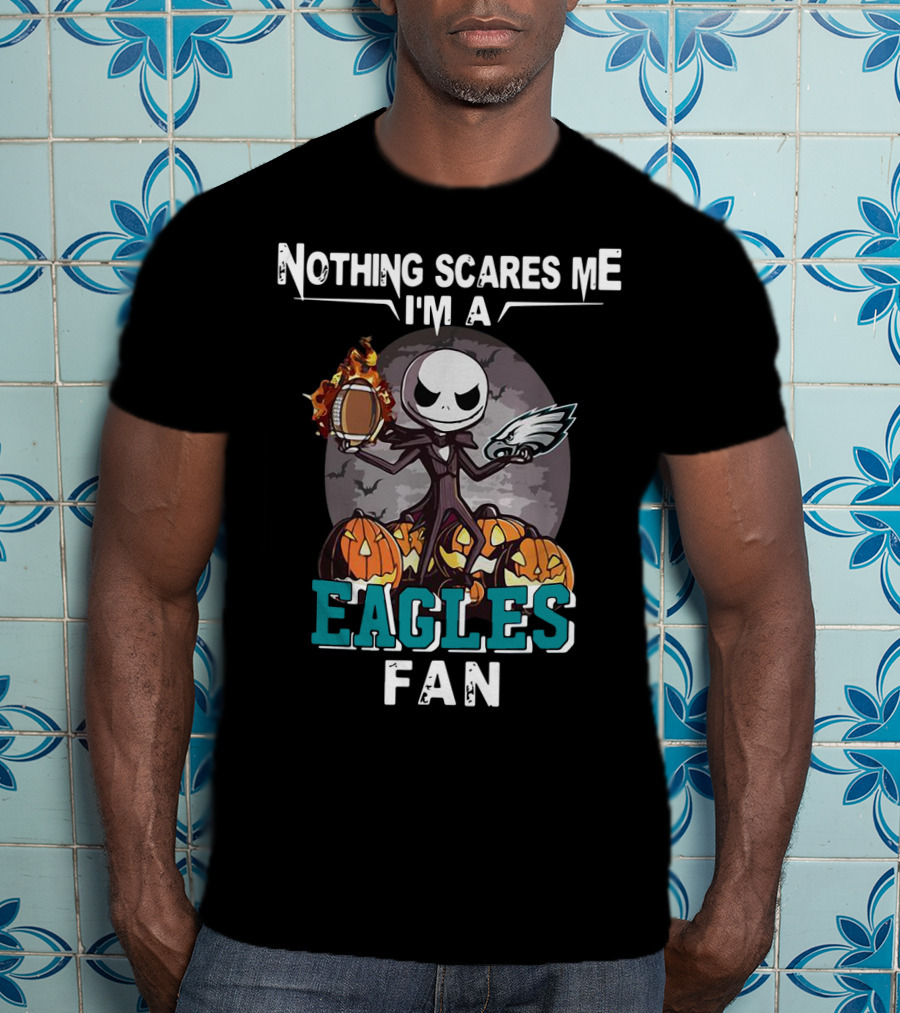 Nothing Scares Me I'm A Jack Skellington Eagles Fan T-Shirt