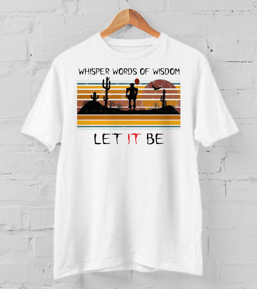 Whisper Words Of Wisdom Pennywise Let IT Be Desert Sunset Scene T-Shirt
