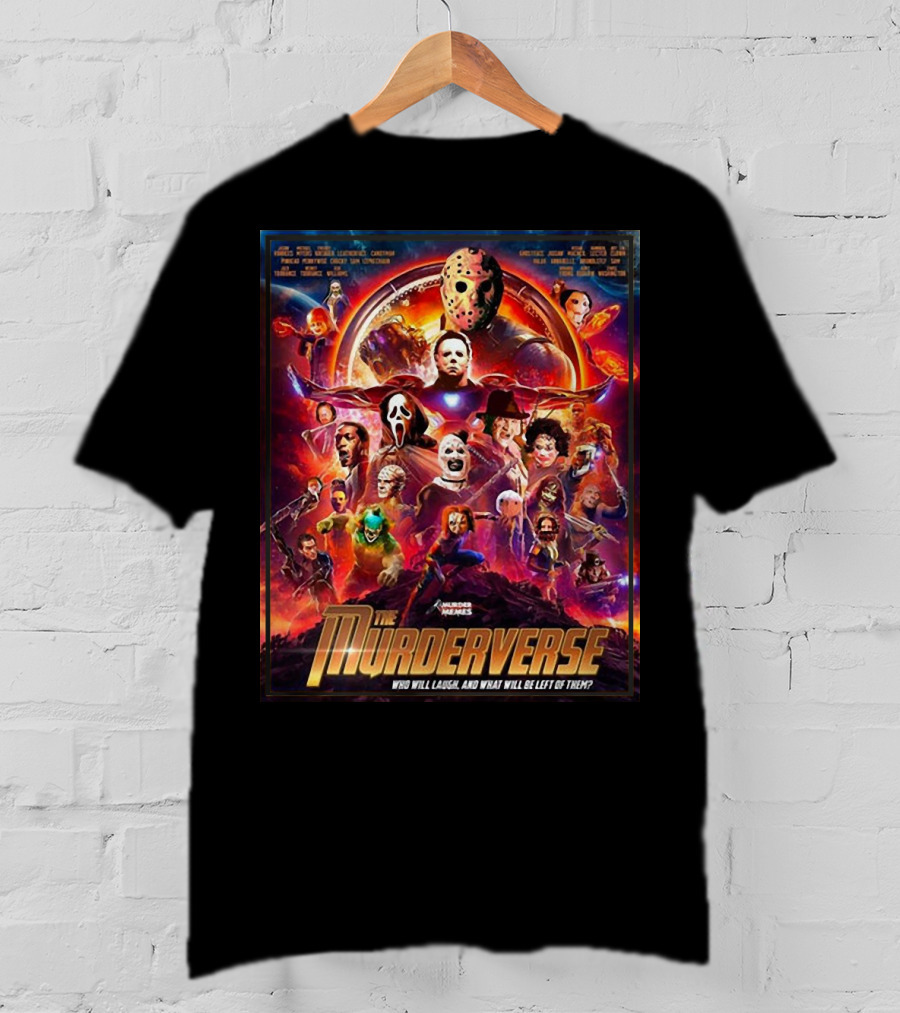 The Murderverse Halloween Who Will Laugh And What Will Be Left Of Them T-Shirt