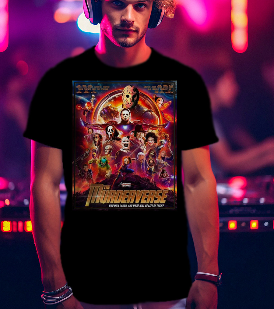 The Murderverse Halloween Who Will Laugh And What Will Be Left Of Them T-Shirt