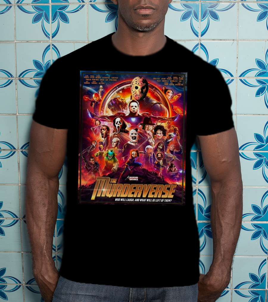 The Murderverse Halloween Who Will Laugh And What Will Be Left Of Them T-Shirt