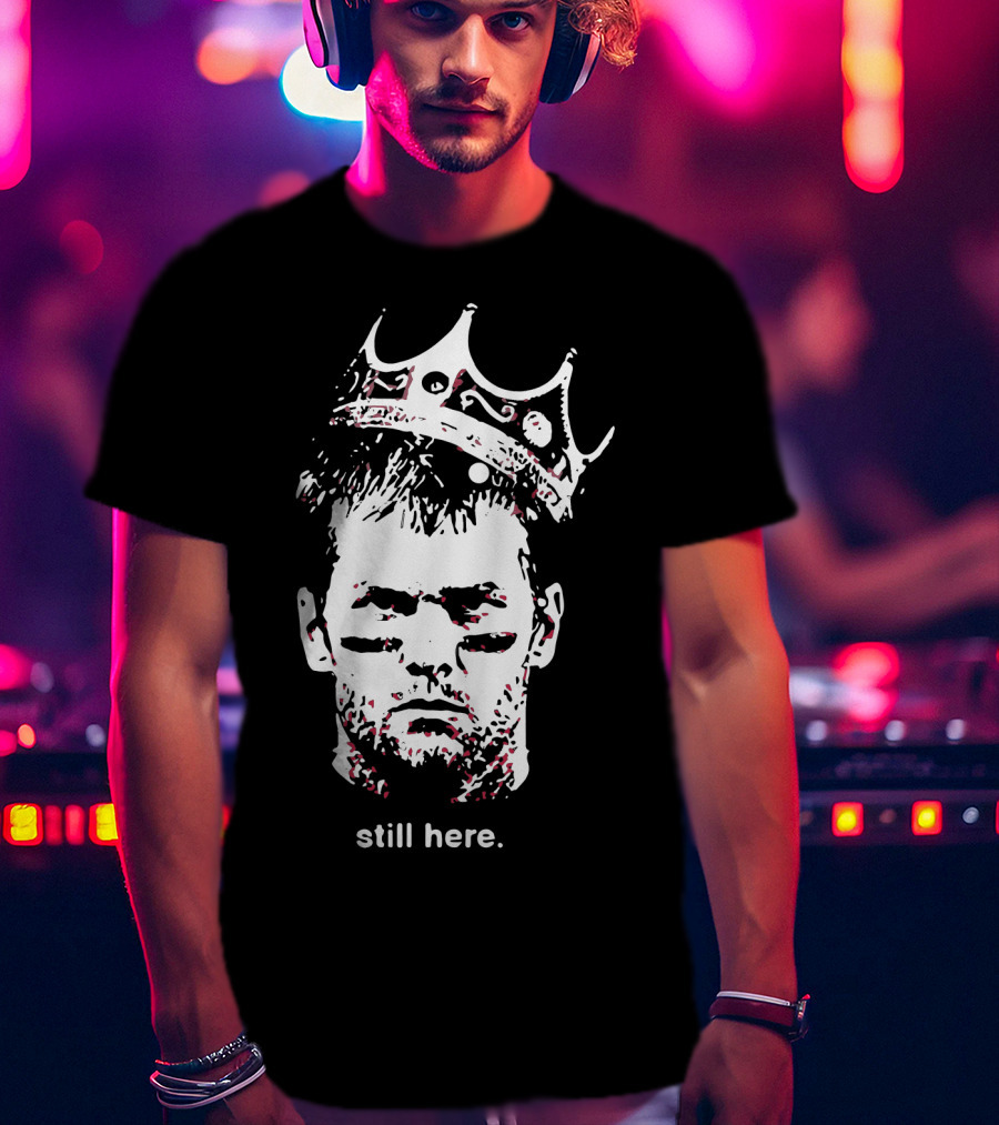 Tom Brady Still Here King Crown Iconic Football Legend T-Shirt