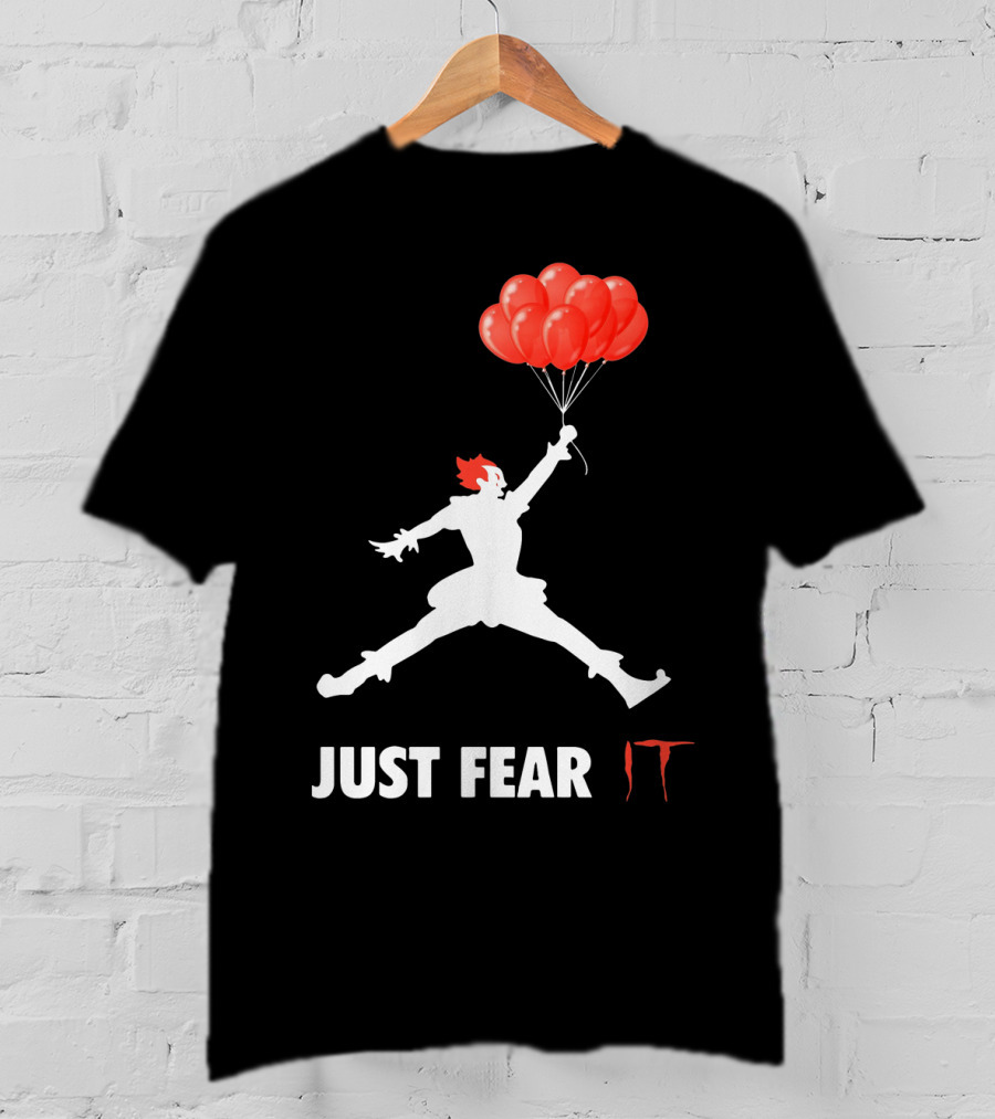 Air Jordan Pennywise Just Fear It With Jumping Clown And Red Balloons T-Shirt