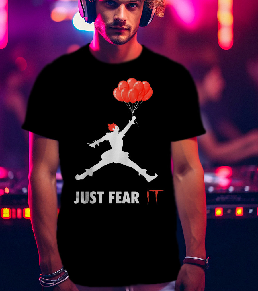 Air Jordan Pennywise Just Fear It With Jumping Clown And Red Balloons T-Shirt
