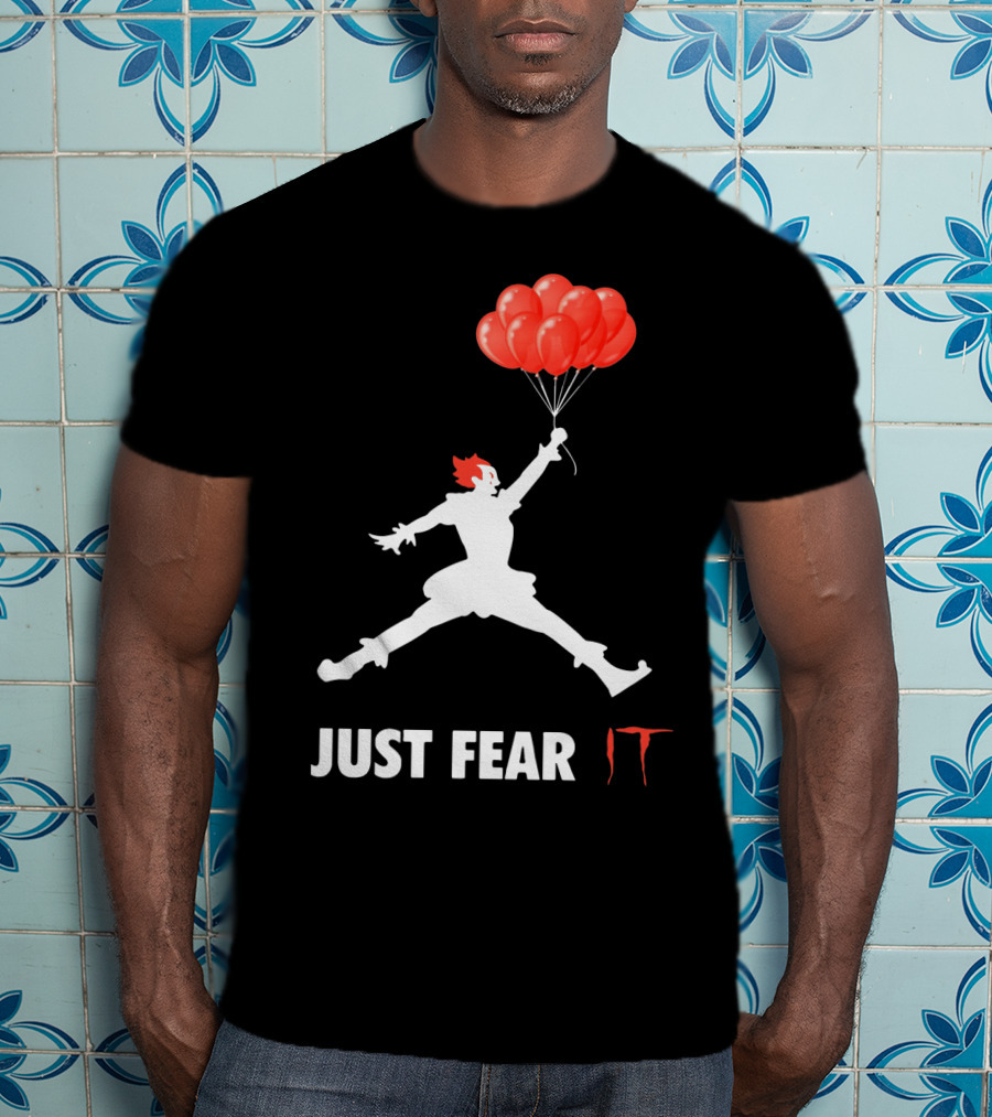 Air Jordan Pennywise Just Fear It With Jumping Clown And Red Balloons T-Shirt