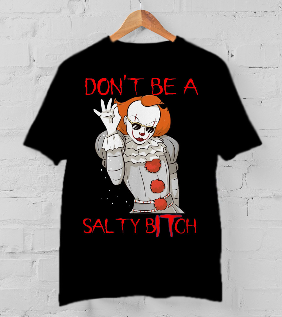 Don't Be A Salty Bitch Pennywise T-Shirt