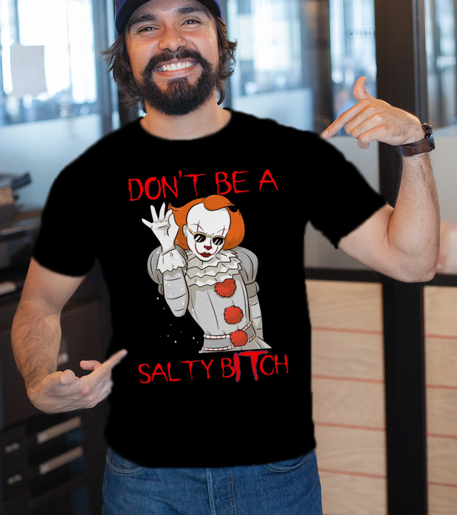 Don't Be A Salty Bitch Pennywise T-Shirt