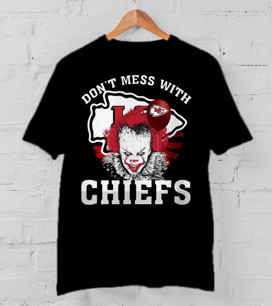 Don't Mess With Chiefs Pennywise Chiefs T-Shirt