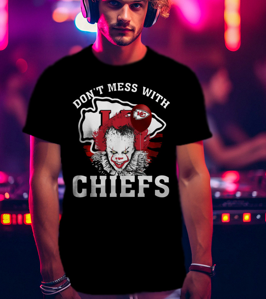 Don't Mess With Chiefs Pennywise Chiefs T-Shirt