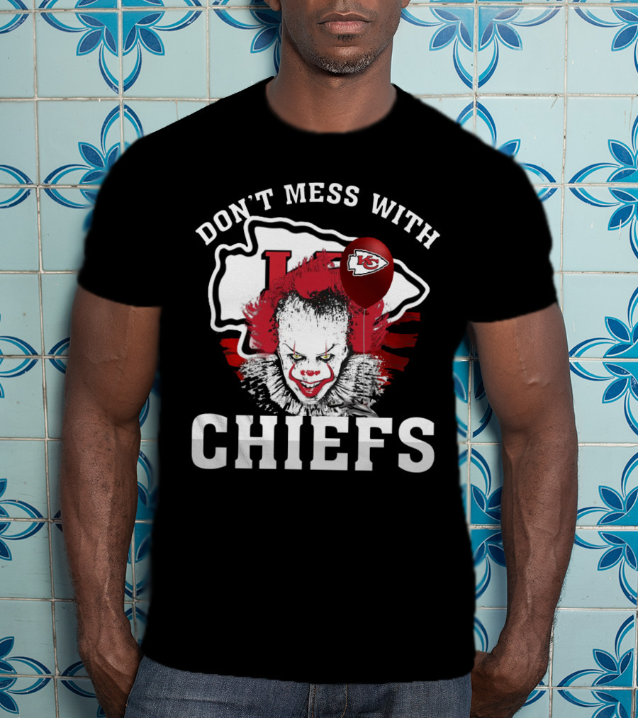 Don't Mess With Chiefs Pennywise Chiefs T-Shirt