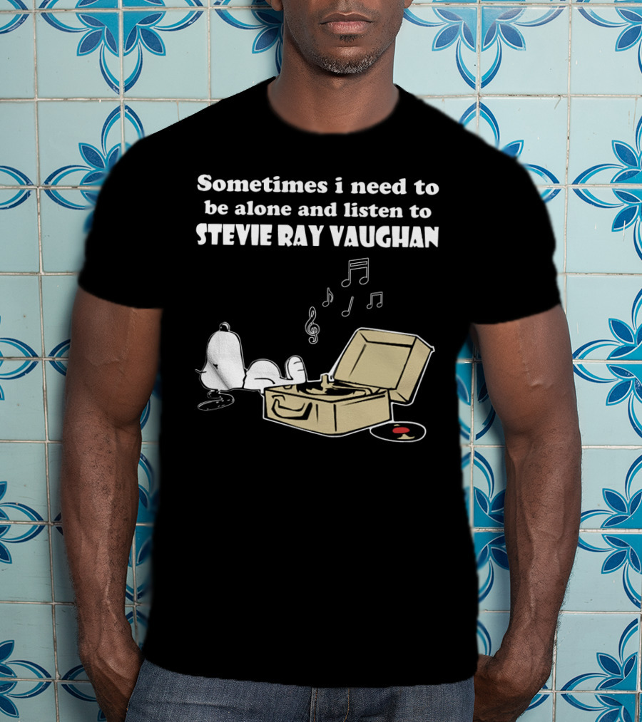 Sometimes I Need To Be Alone And Listen To Stevie Ray Vaughan Snoopy With Record Player And Music Notes T-Shirt