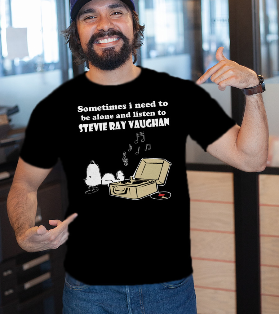Sometimes I Need To Be Alone And Listen To Stevie Ray Vaughan Snoopy With Record Player And Music Notes T-Shirt
