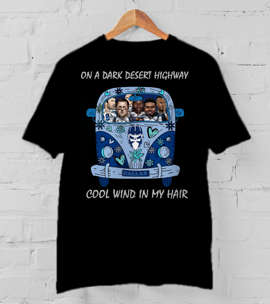 Dallas Cowboys On A Dark Desert Highway Cool Wind In My Hair T-Shirt