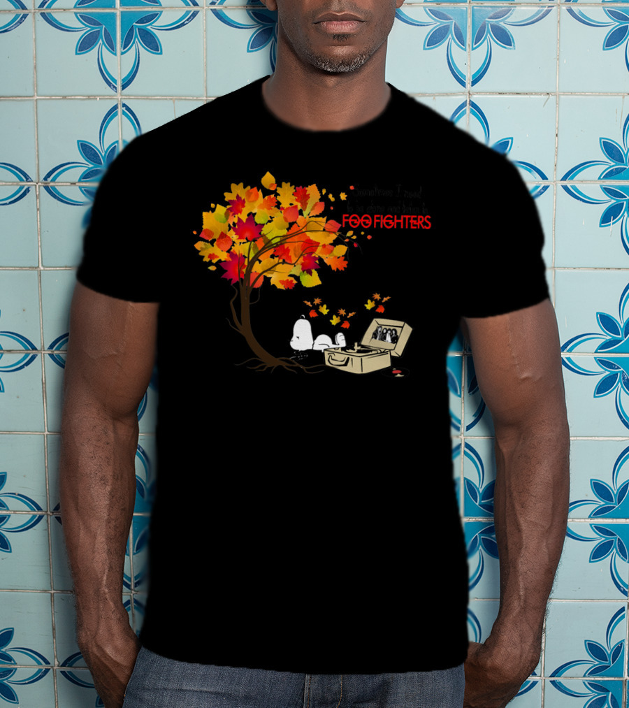 Sometimes I Need To Be Alone And Listen To Foo Fighters Snoopy Autumn Leaves T-Shirt
