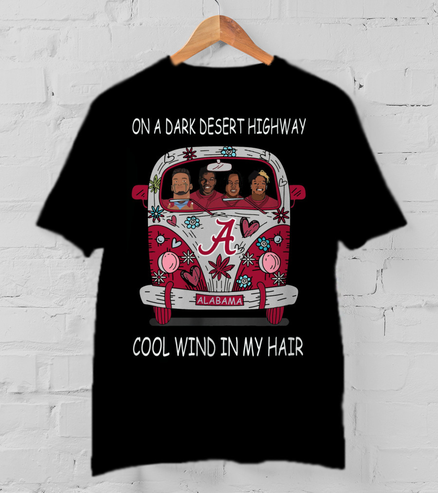On A Dark Desert Highway Alabama Cool Wind In My Hair T-Shirt