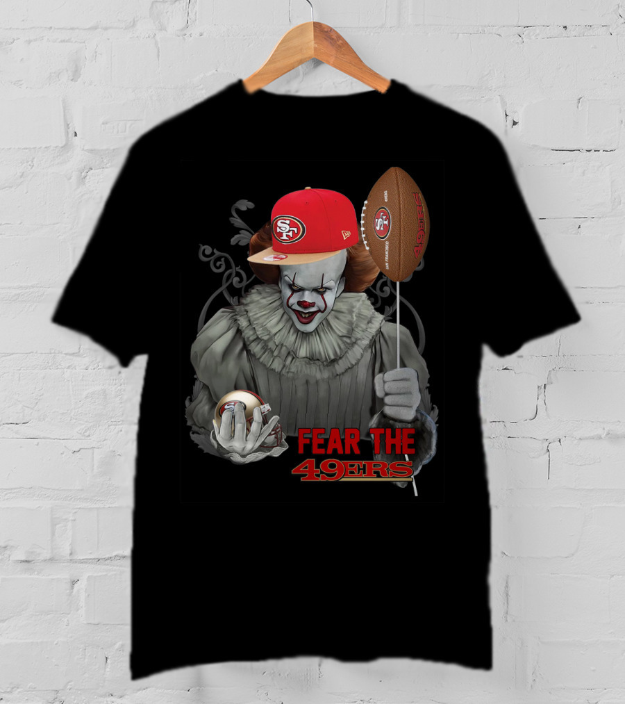 Pennywise Holding San Francisco 49ers Football With Sf Cap Fear The 49ers T-Shirt