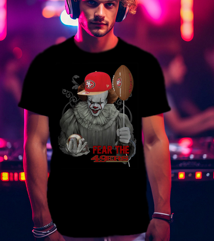 Pennywise Holding San Francisco 49ers Football With Sf Cap Fear The 49ers T-Shirt
