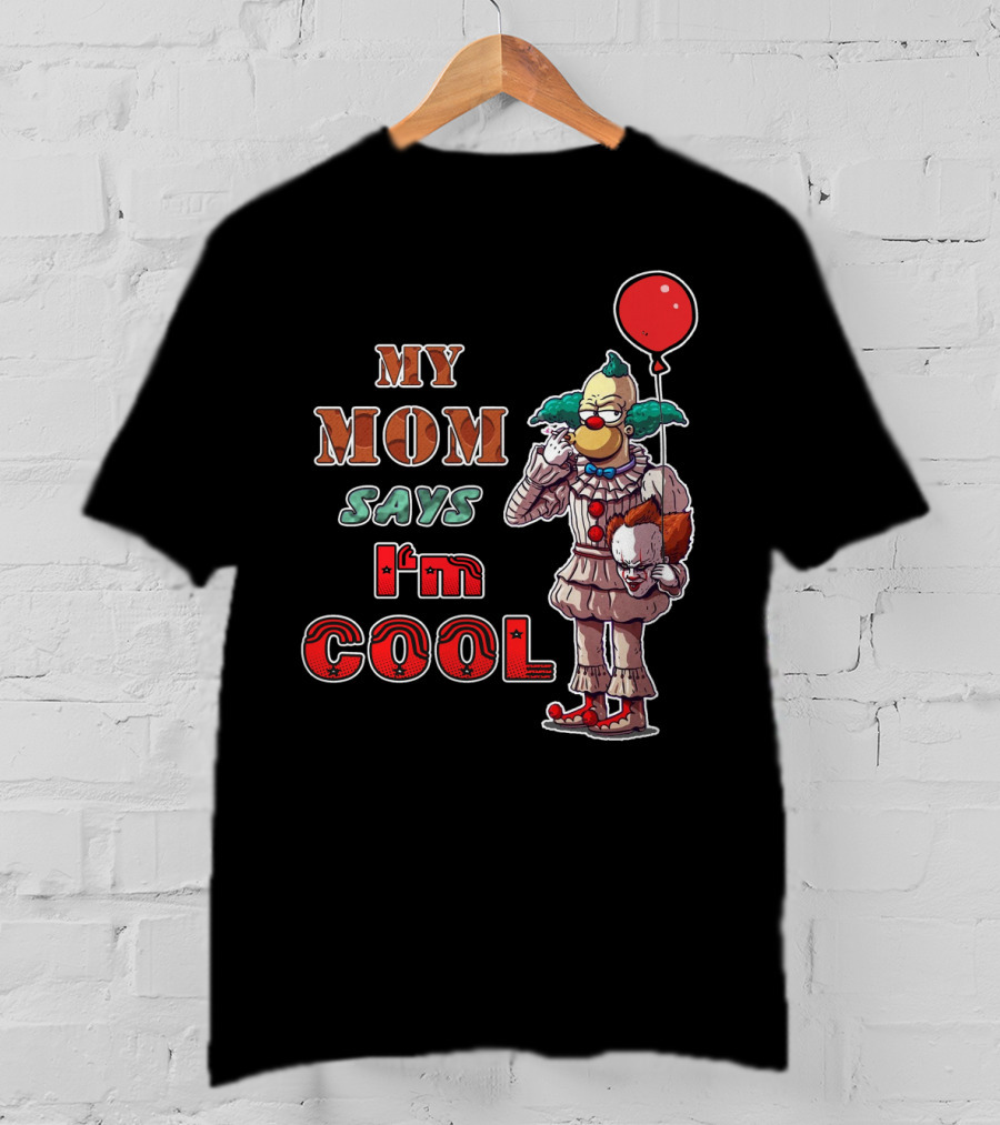 My Mom Says I'm Cool Krusty The Clown Pennywise Balloon T-Shirt