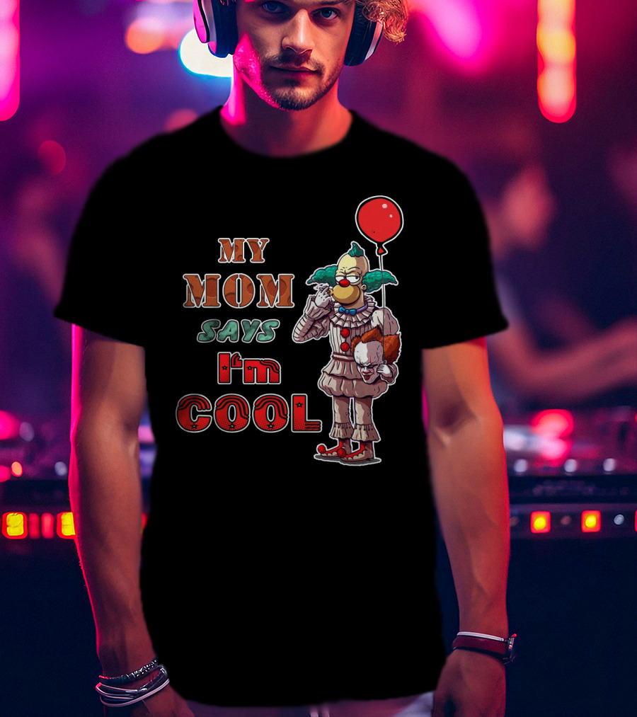 My Mom Says I'm Cool Krusty The Clown Pennywise Balloon T-Shirt