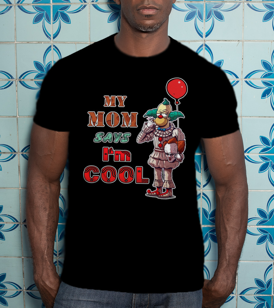 My Mom Says I'm Cool Krusty The Clown Pennywise Balloon T-Shirt