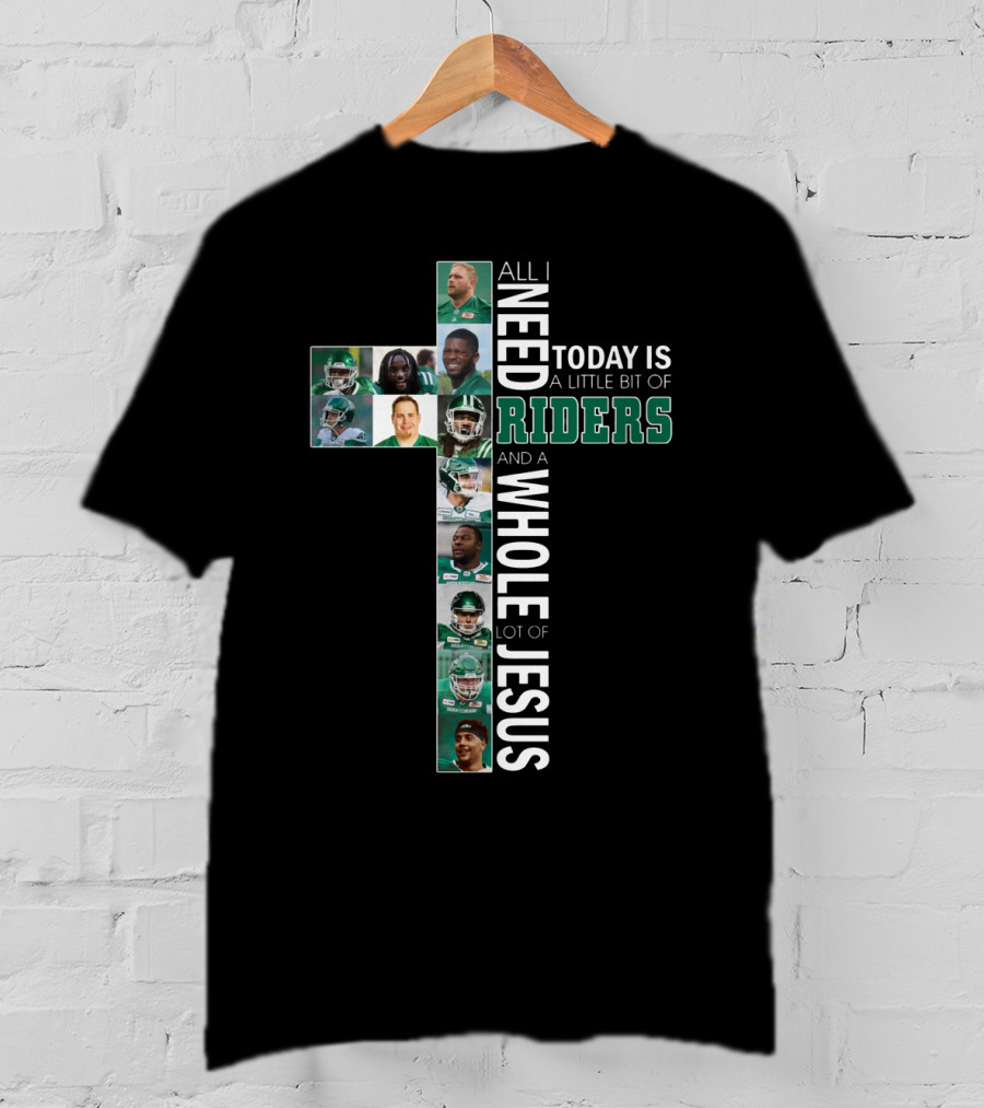 All I Need Today Is A Little Bit Of Riders And A Whole Lot Of Jesus T-Shirt