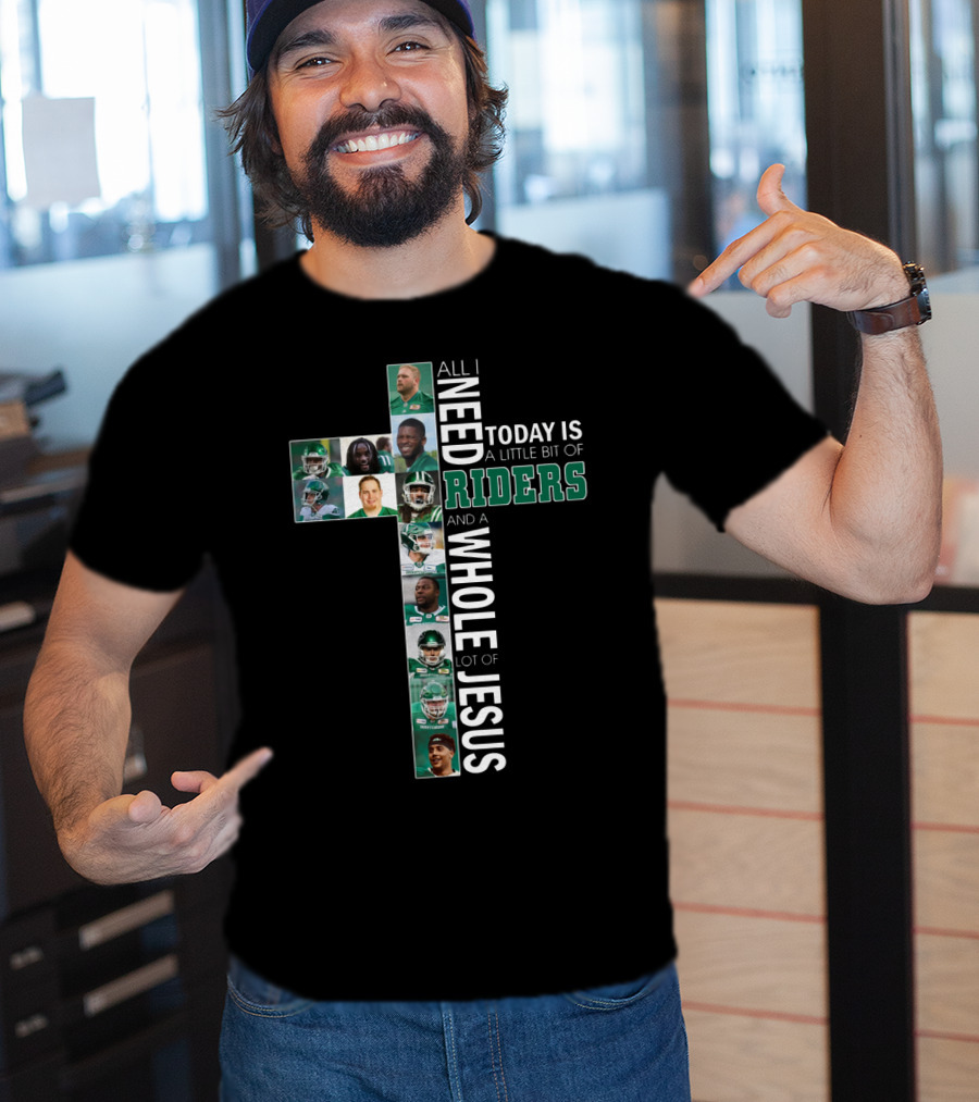 All I Need Today Is A Little Bit Of Riders And A Whole Lot Of Jesus T-Shirt