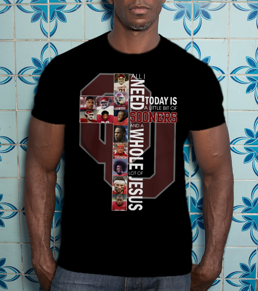 All I Need Today Is A Little Bit Of Sooners And A Whole Lot Of Jesus Oklahoma Football Cross Collage T-Shirt
