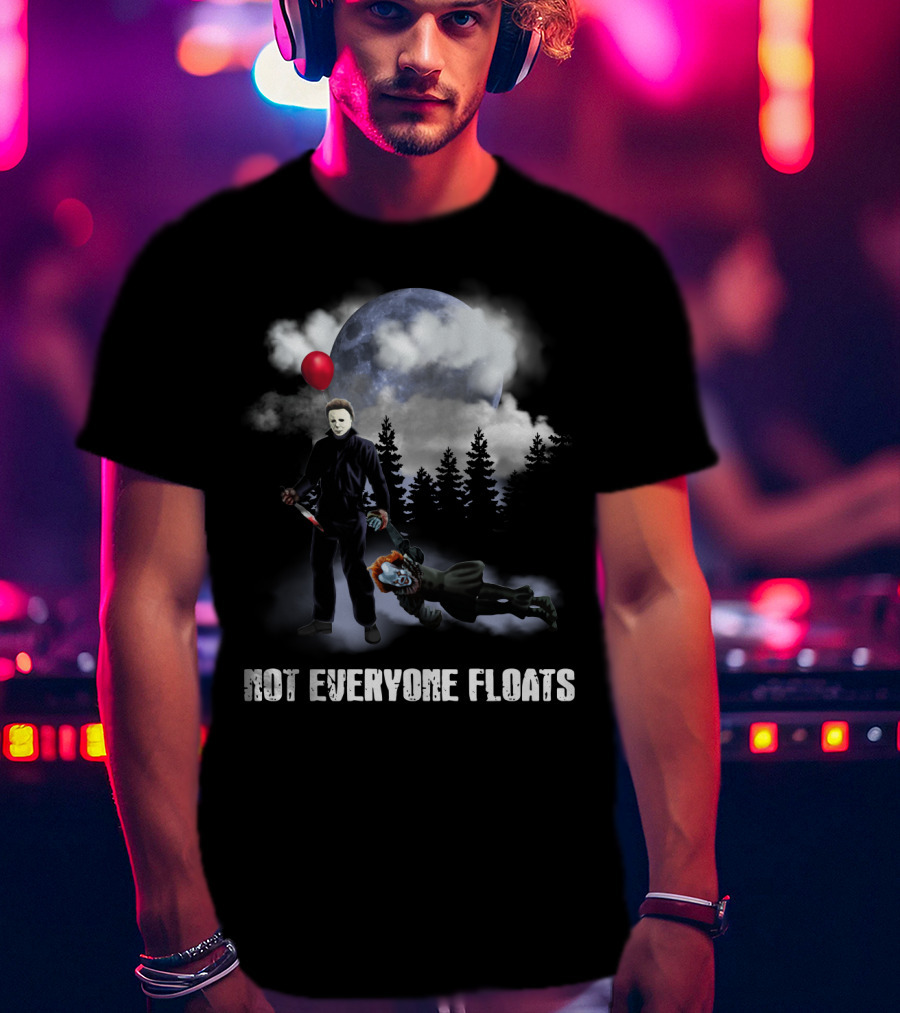 Michael Myers Defeats Pennywise Not Everyone Floats T-Shirt