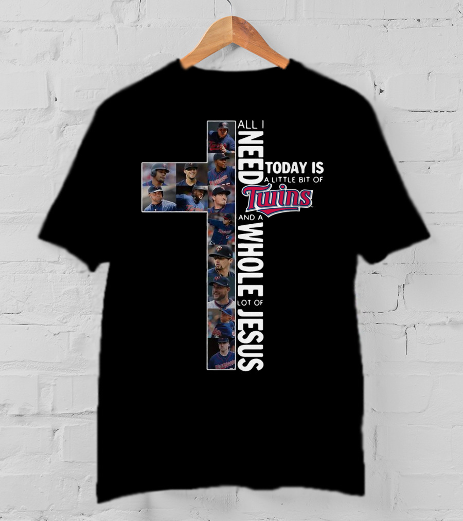 All I Need Today Is A Little Bit Of Twins And A Whole Lot Of Jesus T-Shirt