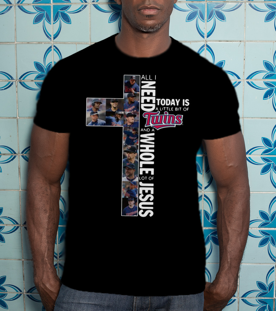 All I Need Today Is A Little Bit Of Twins And A Whole Lot Of Jesus T-Shirt